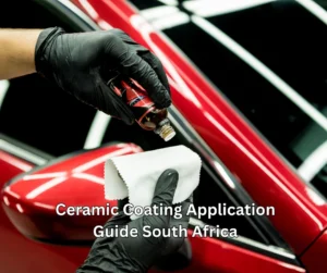 Ceramic Coating Application Guide South Africa: Climate-Tuned Process